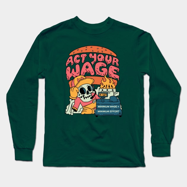 Act Your Wage! Long Sleeve T-Shirt by Dustin Wyatt Design